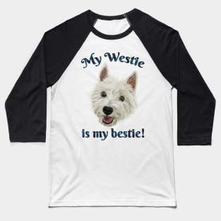 My Westie Is My Bestie Funny Terrier Baseball T-Shirt